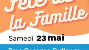 C’EST LE RETOUR DE LA FÊTE DE LA FAMILLE LE 23 MAI!
